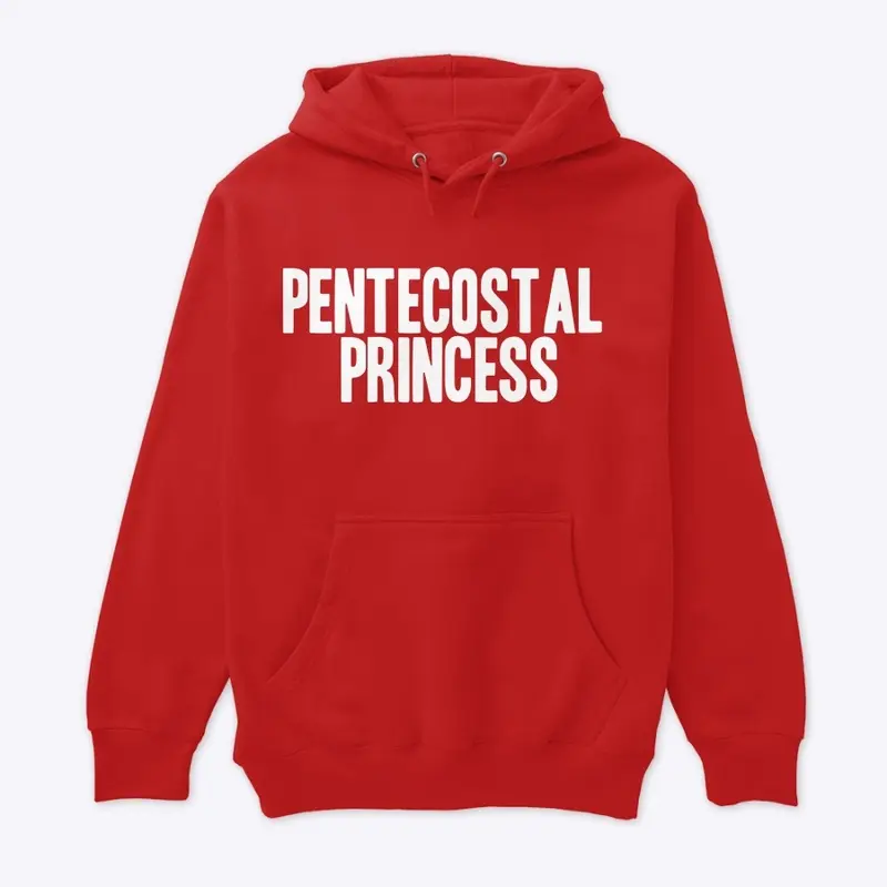 Pentecostal Princess Hoodie